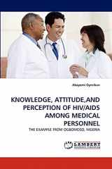 9783843388771-3843388776-KNOWLEDGE, ATTITUDE,AND PERCEPTION OF HIV/AIDS AMONG MEDICAL PERSONNEL: THE EXAMPLE FROM OGBOMOSO, NIGERIA