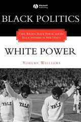 9781881089605-1881089606-Black Politics/White Power: Civil Rights, Black Power and the Black Panthers in New Haven