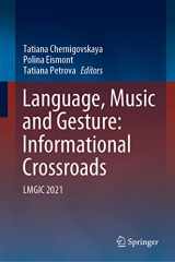 9789811637414-9811637415-Language, Music and Gesture: Informational Crossroads: LMGIC 2021
