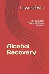 9781070496528-1070496529-Alcohol Recovery: The Complete Problem Drinking Solution (Sober Living Books)