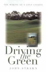 9781558215559-1558215557-Driving the Green: The Making of a Golf Course