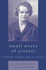 9780761832584-0761832580-Small Doses of Arsenic: A Bohemian Woman's Story of Survival