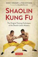 9780804852678-0804852677-Shaolin Kung Fu: The Original Training Techniques of the Shaolin Lohan Masters
