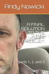 9781700386359-1700386352-A FINAL SOLUTION TO THE INCEL PROBLEM: parts 1, 2, and 3