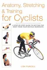9781628736342-1628736348-Anatomy, Stretching & Training for Cyclists: A Step-by-Step Guide to Getting the Most from Your Bicycle Workouts