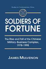 9780765605801-0765605805-Soldiers of Fortune: The Rise and Fall of the Chinese Military-Business Complex, 1978-1998 (Studies on Contemporary China (M.E. Sharpe Paperback))