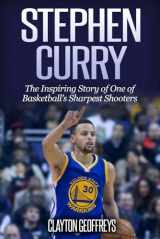 9781499118094-1499118090-Stephen Curry: The Inspiring Story of One of Basketball's Sharpest Shooters (Basketball Biography Books)