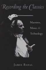 9780873385428-087338542X-Recording the Classics: Maestros, Music, and Technology