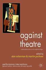 9780230537453-0230537456-Against Theatre: Creative Destructions on the Modernist Stage (Performance Interventions)
