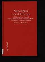 9780899503776-0899503772-Norwegian Local History: A Bibliography of Material in the Collections of the Memorial Library, University of Wisconsin-Madison