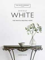 9780062955869-0062955861-For the Love of White: The White and Neutral Home