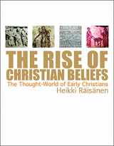 9780800662660-0800662660-The Rise of Christian Beliefs: The Thought-World of Early Christians