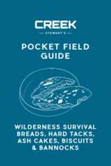 9781947281042-1947281046-Pocket Field Guide: Wilderness Survival Breads, Hard Tacks, Ash Cakes, Biscuits & Bannocks
