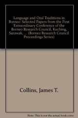9780962956867-0962956864-Language and Oral Traditions in Borneo (Borneo Research Council Proceedings Series)