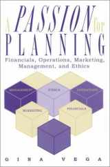 9780761818540-0761818545-A Passion for Planning: Financials, Operations, Marketing, Management, and Ethics