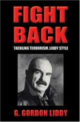 9780786144495-0786144491-Fight Back: Tackling Terrorism, Liddy Style