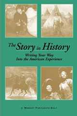 9780915924394-0915924390-The Story in History: Writing Your Way Into the Experience