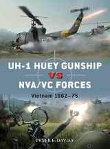 9781472845153-1472845153-UH-1 Huey Gunship vs NVA/VC Forces: Vietnam 1962–75 (Duel)