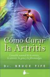9788416233328-8416233322-COMO CURAR LA ARTRITIS: CURACION NATURAL DE LA ARTRITIS, LA ARTROSIS, LA GOTA Y LA FIBROMIALGIA (Spanish Edition)