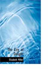 9780554254708-0554254700-The City of Delight (Large Print Edition)