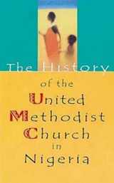 9780687090143-0687090148-The History of the United Methodist Church in Nigeria