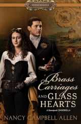 9781629727370-1629727377-Brass Carriages and Glass Hearts (Proper Romance Steampunk)