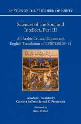 9780198797760-0198797761-Sciences of the Soul and Intellect, Part III: An Arabic Critical Edition and English Translation of Epistles 39-41 (Epistles of the Brethren of Purity)
