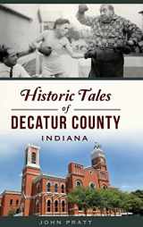 9781540251541-1540251543-Historic Tales of Decatur County, Indiana (American Chronicles)
