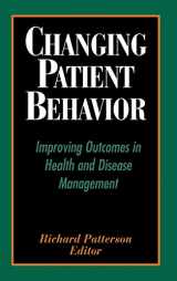 9780787952792-0787952796-Changing Patient Behavior: Improving Outcomes in Health and Disease Management