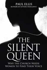 9781927230633-1927230632-The Silent Queen: Why the Church Needs Women to Find Their Voice