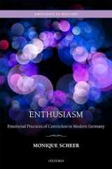 9780198863595-0198863594-Enthusiasm: Emotional Practices of Conviction in Modern Germany (Emotions in History)