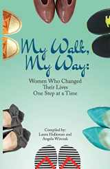 9781647469443-1647469449-My Walk, My Way: Women Who Changed Their Lives One Step at a Time