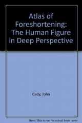 9780471288701-0471288705-Atlas of Foreshortening: The Human Figure in Deep Perspective