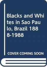 9780299131005-0299131009-Blacks and Whites in Sao Paulo, Brazil 1888-1988