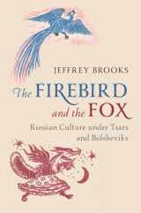 9781108484466-1108484468-The Firebird and the Fox: Russian Culture under Tsars and Bolsheviks
