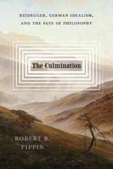 9780226830001-0226830004-The Culmination: Heidegger, German Idealism, and the Fate of Philosophy