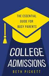 9781949550894-1949550893-College Admissions: The Essential Guide for Busy Parents
