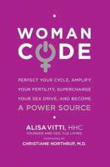 9780062130792-006213079X-WomanCode: Perfect Your Cycle, Amplify Your Fertility, Supercharge Your Sex Drive, and Become a Power Source
