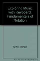 9781860838507-1860838502-Exploring Music with Keyboard: Fundamentals of Notation