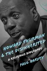 9780802876775-0802876773-Howard Thurman and the Disinherited: A Religious Biography (Library of Religious Biography (LRB))