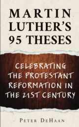 9781948082686-1948082683-Martin Luther’s 95 Theses: Celebrating the Protestant Reformation in the 21st Century