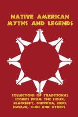 9781610010269-1610010264-Native American Myths and Legends: Collections of Traditional Stories from the Sioux, Blackfeet, Chippewa, Hopi, Navajo, Zuni and Others