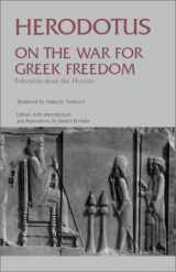 9780872206687-0872206688-On the War for Greek Freedom: Selections from The Histories (Hackett Classics)