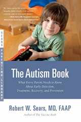 9780316042802-0316042803-The Autism Book: What Every Parent Needs to Know About Early Detection, Treatment, Recovery, and Prevention (Sears Parenting Library)