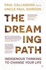 9780648748953-0648748952-The Dreaming Path: Indigenous Thinking to Change Your Life