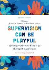 9781538167472-1538167476-Supervision Can Be Playful: Techniques for Child and Play Therapist Supervisors