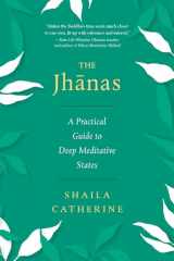 9781614299462-1614299463-The Jhanas: A Practical Guide to Deep Meditative States