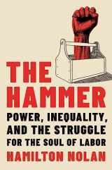 9780306830921-0306830922-The Hammer: Power, Inequality, and the Struggle for the Soul of Labor