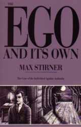 9780946061006-0946061009-The Ego And Its Own: The Case Of The Individual Against Authority
