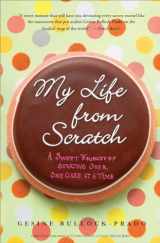 9780767932738-0767932730-My Life from Scratch: A Sweet Journey of Starting Over, One Cake at a Time